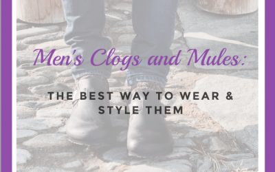 The Best Way to Wear and Style Men’s Clogs and Mules