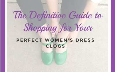 The Definitive Guide to Shopping For Your Perfect Women’s Dress Clogs